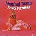 The Manfreds : Pretty Flamingo The Manfreds : Pretty Flamingo